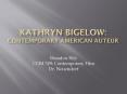 Kathryn bigelow: Contemporary American auteur PowerPoint PPT Presentation