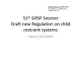 51st GRSP Session Draft new Regulation on child restraint systems PowerPoint PPT Presentation