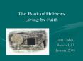 The Book of Hebrews Living by Faith PowerPoint PPT Presentation