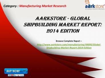 Aarkstore - Global Shipbuilding Market Report: 2014 Edition