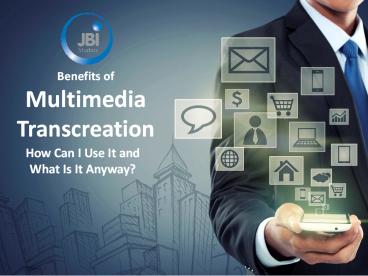 Benefits of Multimedia Transcreation