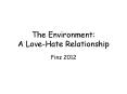 The Environment: A Love-Hate Relationship PowerPoint PPT Presentation