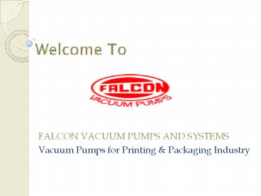 Falcon Vacuum Pumps and System - About Us