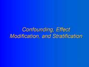 Confounding, Effect Modification, and Stratification