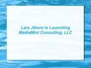 Lars Jiborn is Launching MediaMint Consulting, LLC