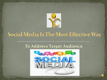 Social Media is the most effective way to address target audience