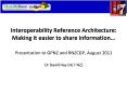 Interoperability Reference Architecture: Making it easier to share information PowerPoint PPT Presentation
