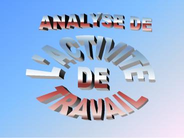 ANALYSE D'UNE SITUATION DE TRAVAIL SELON LA DEMARCHE ERGONOMIQUE