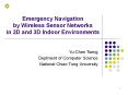 Emergency Navigation by Wireless Sensor Networks in 2D and 3D Indoor Environments PowerPoint PPT Presentation