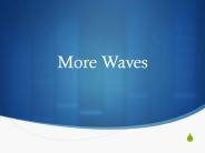 More Waves
