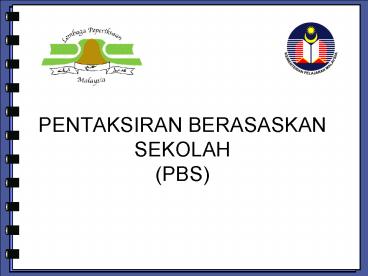 PENTAKSIRAN BERASASKAN SEKOLAH (PBS)