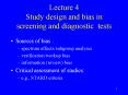 Lecture 4 Study design and bias in screening and diagnostic tests PowerPoint PPT Presentation