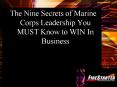 The Nine Secrets of Marine Corps Leadership You MUST Know to WIN In Business PowerPoint PPT Presentation