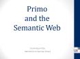 Primo and the Semantic Web PowerPoint PPT Presentation