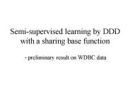 Semi-supervised learning by DDD with a sharing base function