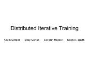Distributed Iterative Training