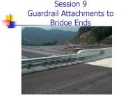 Session 9 Guardrail Attachments to Bridge Ends