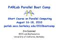 PARLab Parallel Boot Camp  Short Course on Parallel Computing August 16-18, 2010 parlab.eecs.berkeley.edu/2010bootcamp PowerPoint PPT Presentation