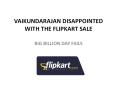 VAIKUNDARAJAN DISAPPOINTED WITH THE FLIPKART SALE PowerPoint PPT Presentation
