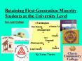 Retaining First-Generation Minority Students at the University Level San Juan College                 By Larry Torres PowerPoint PPT Presentation