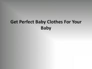 Get Perfect Baby Clothes For Your Baby