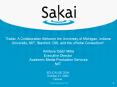 "Sakai: A Collaboration Between the University of Michigan, Indiana University, MIT, Stanford, OKI, and the uPortal Consortium PowerPoint PPT Presentation