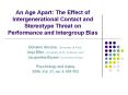 An Age Apart: The Effect of Intergenerational Contact and Stereotype Threat on Performance and Intergroup Bias PowerPoint PPT Presentation