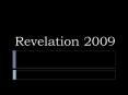 Revelation 2009 PowerPoint PPT Presentation