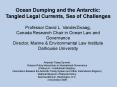 Ocean Dumping and the Antarctic: Tangled Legal Currents, Sea of Challenges Professor David L. VanderZwaag, Canada Research Chair in Ocean Law and Governance Director, Marine PowerPoint PPT Presentation