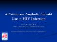 A Primer on Anabolic Steroid Use in HIV Infection PowerPoint PPT Presentation