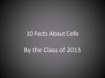 10 Facts About Cells PowerPoint PPT Presentation