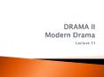 DRAMA II Modern Drama PowerPoint PPT Presentation