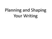 Planning and Shaping Your Writing