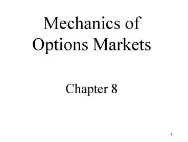 Mechanics of Options Markets Chapter 8