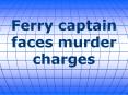 Ferry captain faces murder charges PowerPoint PPT Presentation