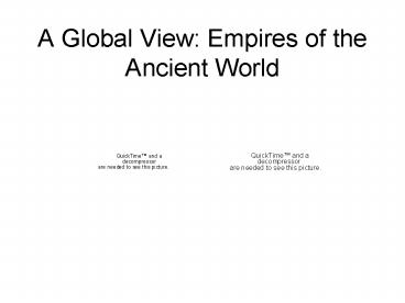 A Global View: Empires of the Ancient World