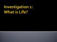 Investigation 1: What is Life? PowerPoint PPT Presentation