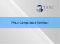 FMLA Compliance Seminar PowerPoint PPT Presentation