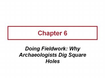 Doing Fieldwork: Why Archaeologists Dig Square Holes