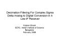 Decimation Filtering For Complex Sigma Delta Analog to Digital Conversion in A Low-IF Receiver PowerPoint PPT Presentation