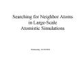 Searching for Neighbor Atoms in Large-Scale Atomistic Simulations PowerPoint PPT Presentation