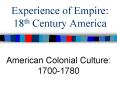 Experience of Empire: 18th Century America PowerPoint PPT Presentation