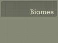 Biomes PowerPoint PPT Presentation