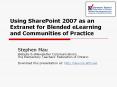 Using SharePoint 2007 as an Extranet for Blended eLearning and Communities of Practice PowerPoint PPT Presentation