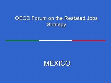 OECD Forum on the Restated Jobs Strategy    MEXICO