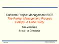 Software Project Management 2007 The Project Management Process Groups: A Case Study PowerPoint PPT Presentation