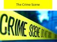 The Crime Scene PowerPoint PPT Presentation