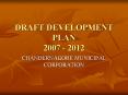 DRAFT DEVELOPMENT PLAN 2007 - 2012 PowerPoint PPT Presentation