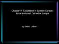 Chapter 9: Civilization in Eastern Europe: Byzantium and Orthodox Europe PowerPoint PPT Presentation