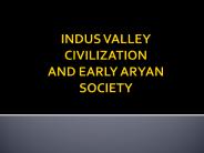 INDUS VALLEY CIVILIZATION AND EARLY ARYAN SOCIETY
